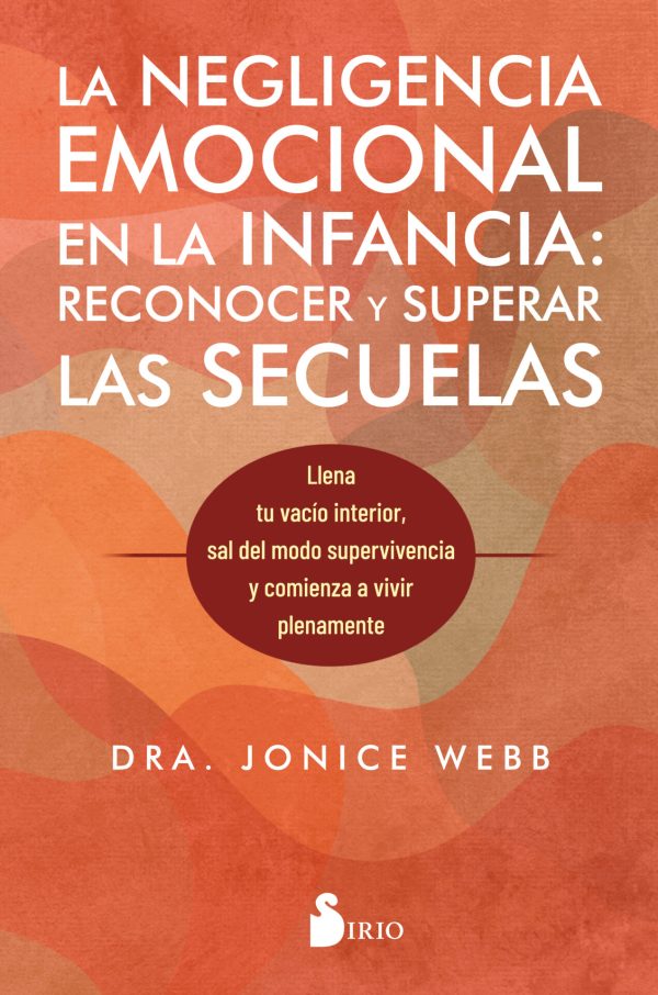 LA NEGLIGENCIA EMOCIONAL EN LA INFANCIA - RECONOCER Y SUPERAR LAS SECUELAS
