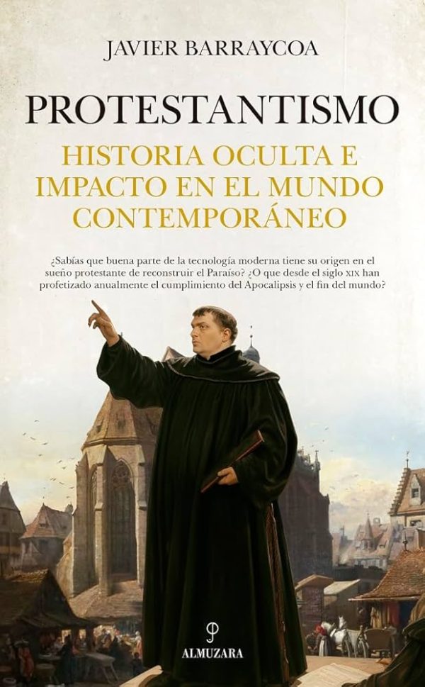 PROTESTANTISMO - Historia oculta e impacto en el mundo contemporaneo