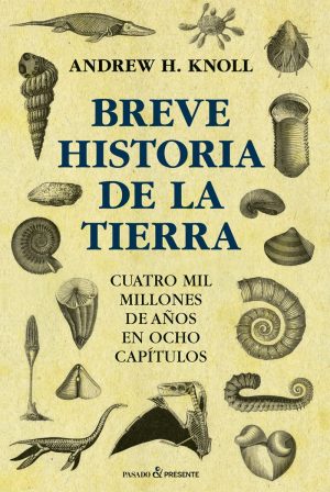 BREVE HISTORIA DE LA TIERRA - Cuatro mil millones de años en ocho capítulos