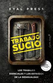 TRABAJO SUCIO - LOS TRABAJOS ESCENCIALES Y LOS ESTRAGOS DE LA DESIGUALDAD