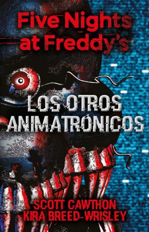 FIVE NIGHTS AT FREDDY'S- LOS OTROS ANIMATRONICOS (TD)