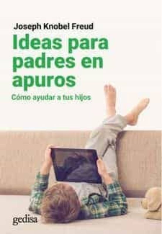 IDEAS PARA PADRES EN APUROS. COMO AYUDAR A TUS HIJOS