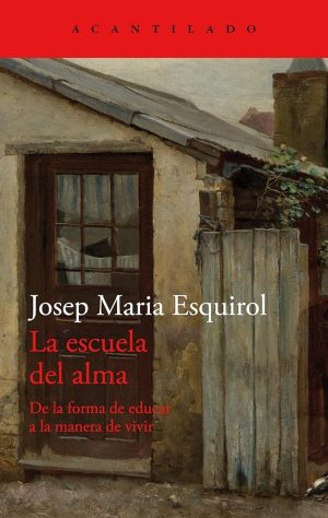 LA ESCUELA DEL ALMA  - De la forma de educar a la manera de vivir