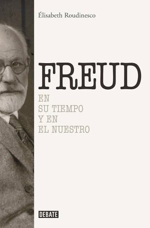 FREUD EN SU TIEMPO Y EN EL NUESTRO