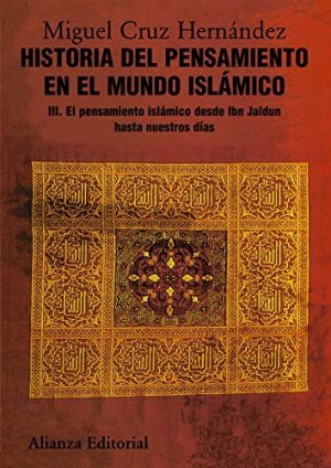 HISTORIA DEL PENSAMIENTO EN EL MUNDO ISLAMICO. 3. EL PENSAMIENTO ISLAMICO DESDE IBN JALDUN