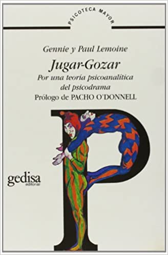 JUGAR-GOZAR - POR UNA TEORIA PSICOANALITICA DEL PSICODRAMA