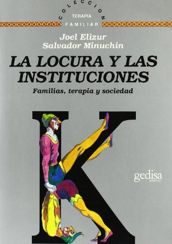 LOCURA Y LAS INSTITUCIONES,LA-FAMILIAS TERAPIA Y SOCIEDAD