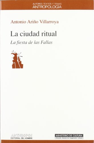 LA CIUDAD RITUAL. La fiesta de las Fallas.