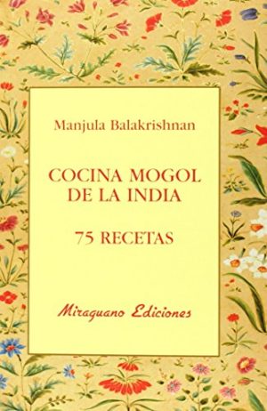 COCINA MOGOL DE LA INDIA. 75 recetas