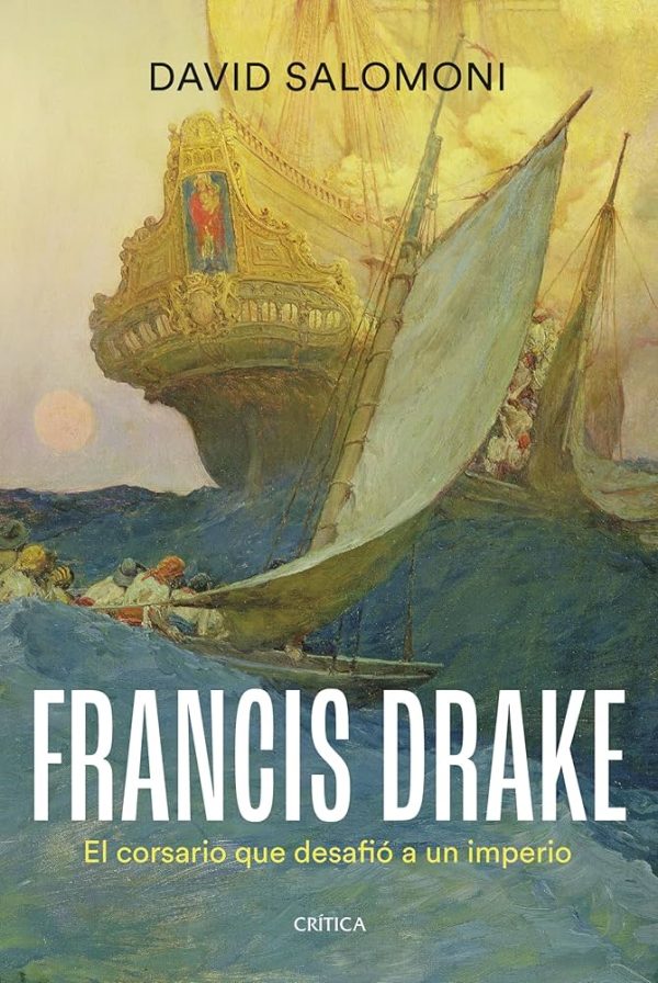 FRANCIS DRAKE - El corsario que desafió a un imperio