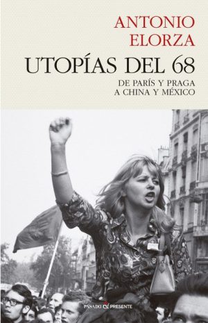 UTOPIAS DEL 68: DE PARIS Y PRAGA A CHINA Y MEXICO