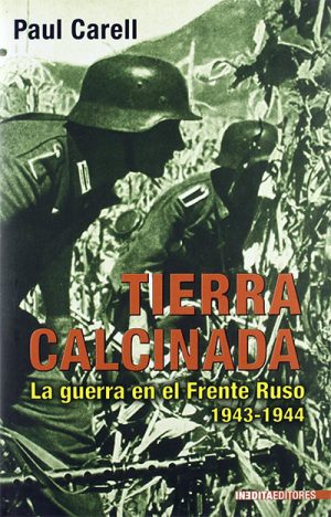 TIERRA CALCINADA - LA GUERRA EN EL FRENTE RUSO 1943-1944