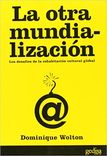 LA OTRA MUNDIALIZACION. Desafios de la cohabitacion cultural global