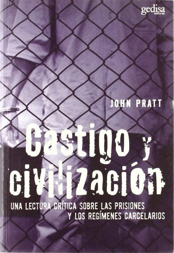 CASTIGO Y CIVILIZACION - UNA LECTURA CRÍTICA SOBRE LAS PRISIONES Y LOS REGÍMENES CARCELARIOS