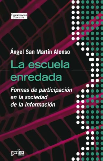 LA ESCUELA ENREDADA. Formas de participacion escolar en la Sociedad de la Informacion