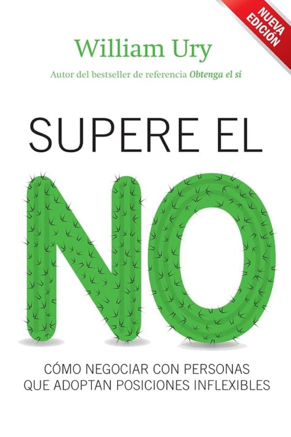 SUPERE EL NO - COMO NEGOCIAR CON PERSONAS QUE ADOPTAN POSICIONES INFLEXIBLES