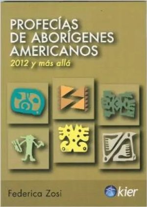 PROFECIAS DE ABORIGENES AMERICANOS - 2012 Y MAS ALLA