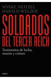 SOLDADOS DEL TERCER REICH. Testimonios de lucha muerte y crimen