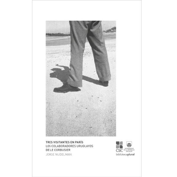 TRES VISITANTES EN PAROS- Los colaboradores uruguayos de Le Corbusier