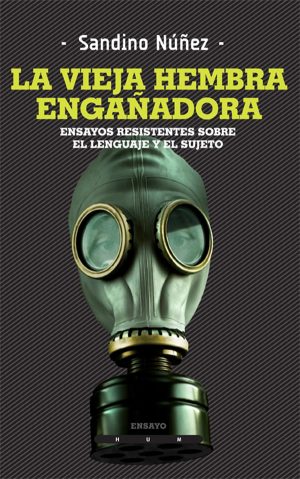 LA VIEJA HEMBRA ENGAÑADORA - Ensayos resistentes sobre el lenguaje y el sujeto