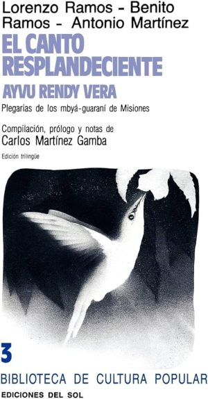 EL CANTO RESPLANDECIENTE - AYVU RENDY VERA - Plegarias de los mbyá-guaraní de Misiones