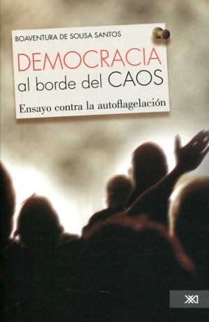 DEMOCRACIA AL BORDE DEL CAOS - Ensayo contra la autoflagelación