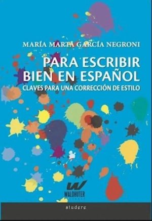 PARA ESCRIBIR BIEN EN ESPAÑOL - CLAVES PARA UNA CORRECCIÓN DE ESTILO