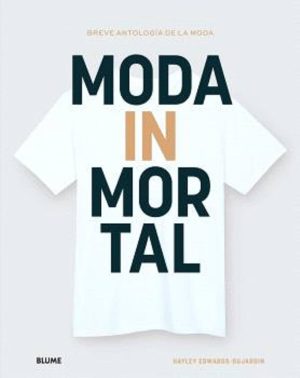 MODA INMORTAL - Breve antología de la moda