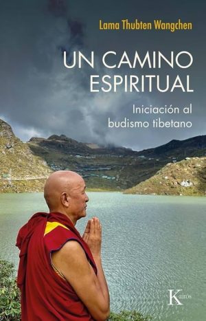UN CAMINO ESPIRITUAL - Iniciación al budismo tibetano