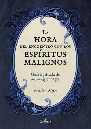 LA HORA DEL ENCUENTRO CON LOS ESPIRITUS MALIGNOS - GUIA ILUSTRADA DE MONONOQUE Y MAGIA
