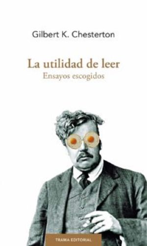 LA UTILIDAD DE LEER - ENSAYOS ESCOGIDOS