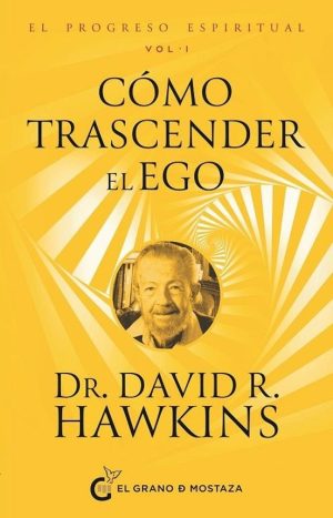 EL PROGRESO ESPIRITUAL. VOL. 1 - Como trascender el ego