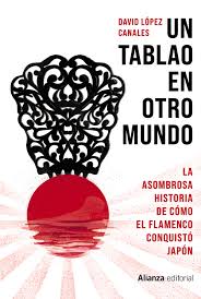 UN TABLAO EN OTRO MUNDO - LA ASOMBROSA HISTORIA DE COMO EL FLAMENCO CONQUISTO JAPON