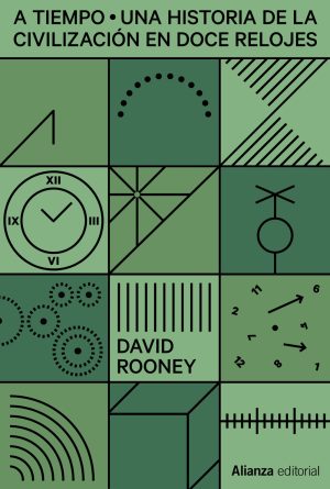 A TIEMPO - UNA HISTORIA DE LA CIVILIZACION EN DOCE RELOJES