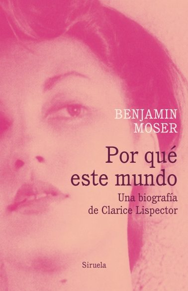 POR QUÉ ESTE MUNDO - UNA BIOGRAFIA DE CLARICE LISPECTOR