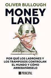 MONEY LAND - POR QUE LOS LADRONES Y LOS TRAMPOSOS CONTROLAN EL MUNDO Y COMO ARREBATARSELO