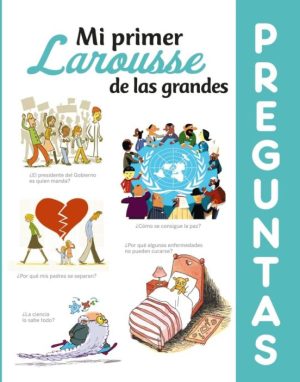 MI PRIMER LAROUSSE DE GRANDES PREGUNTAS