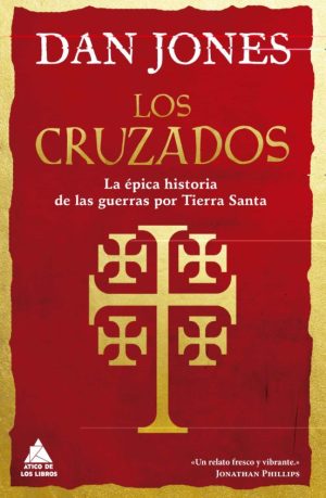 LOS CRUZADOS - La épica historia de las guerras por Tierra Santa