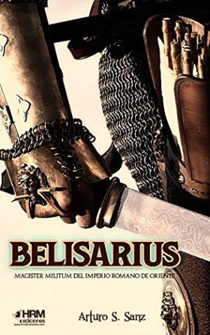 BELISARIUS - MAGISTER MILITUM DEL IMPERIO ROMANO DE ORIENTE