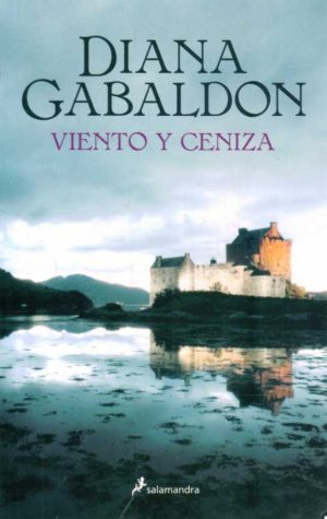 VIENTO Y CENIZA. Saga de Claire Randall. Tomo VI