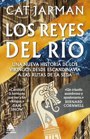 LOS REYES DEL RÍO - Una nueva historia de los vikingos desde Escandinavia a las Rutas de la Seda