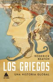 LOS GRIEGOS - UNA HISTORIA GLOBAL