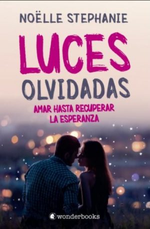 LUCES OLVIDADAS - Amar hasta recuperar la esperanza.