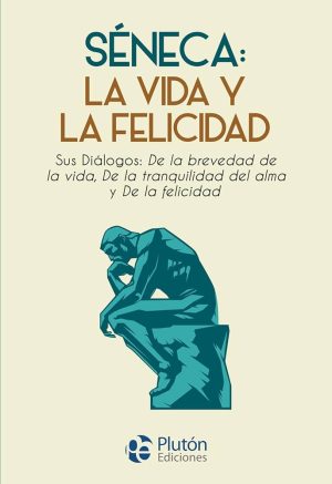 SENECA: LA VIDA Y LA FELICIDAD