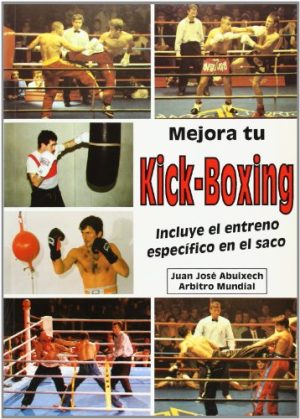MEJORA TU KICK BOXING: INCLUYE EL ENTRENO ESPECIFICO EN EL SACO