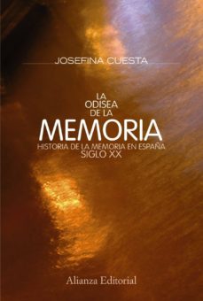 LA ODISEA DE LA MEMORIA. HISTORIA DE LA MEMORIA EN ESPAÑA. SIGLO XX