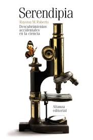 SERENDIPIA - DESCUBRIMIENTOS ACCIDENTALES EN LA CIENCIA