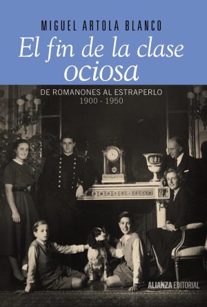 EL FINDE LA CLASE OCIOSA - DE ROMANONES AL ESTRAPERLO