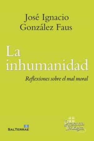 LA INHUMANIDAD - REFLEXIONES SOBRE EL MAL MORAL
