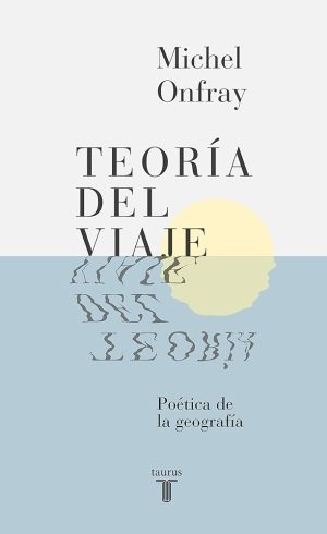 TEORIA DEL VIAJE - Poética de la geografía